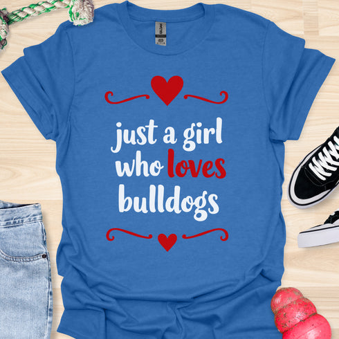 Just a girl who loves bulldogs - V5 - Lovely Cute T-Shirt